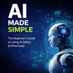 AI Made Simple beginner’s guide cover featuring a futuristic robot and digital technology background.